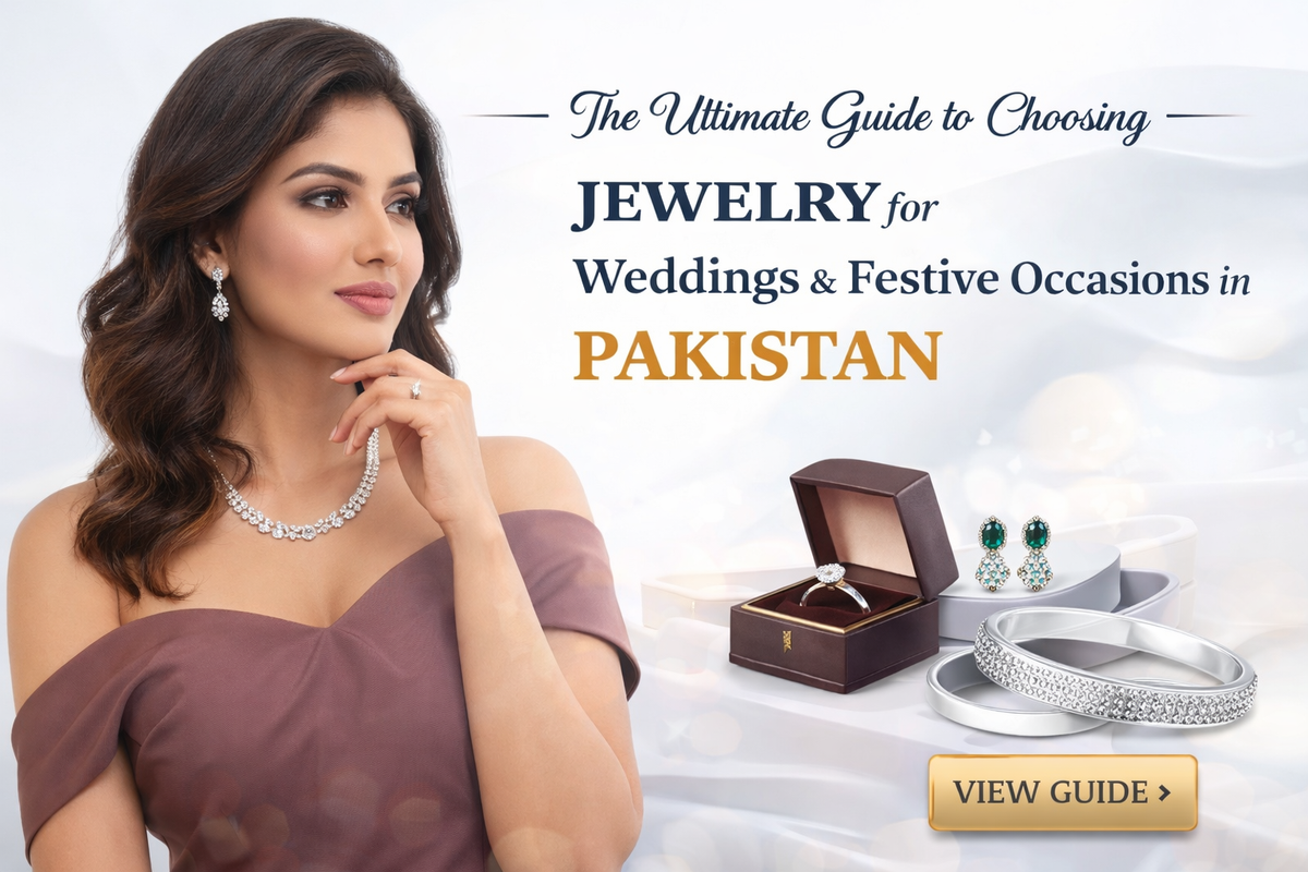 The Ultimate Guide to Choosing Jewelry for Weddings & Festive Occasions in Pakistan